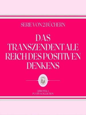 cover image of DAS TRANSZENDENTALE REICH DES POSITIVEN DENKENS (SERIE VON 2 BÜCHERN)